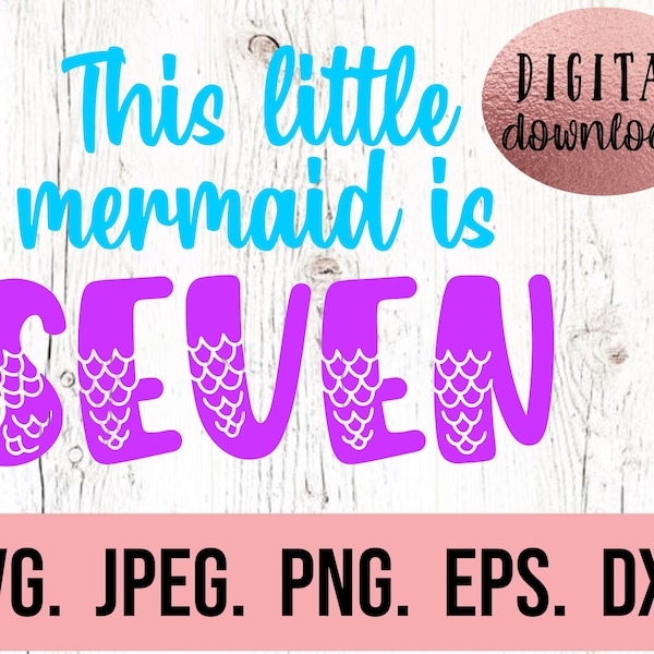 This Little Mermaid Is Seven - Mermaid 7th Birthday SVG - Under The Sea Seventh Birthday - Digital Download - Birthday Girl - Cricut Cut