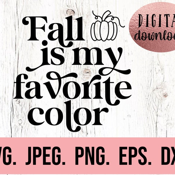 Fall Is My Favorite Color SVG - Autumn Is My Favorite - Home Decor Fall PNG - Cricut File - Instant Download - Fall Design - Pumpkin Clipart