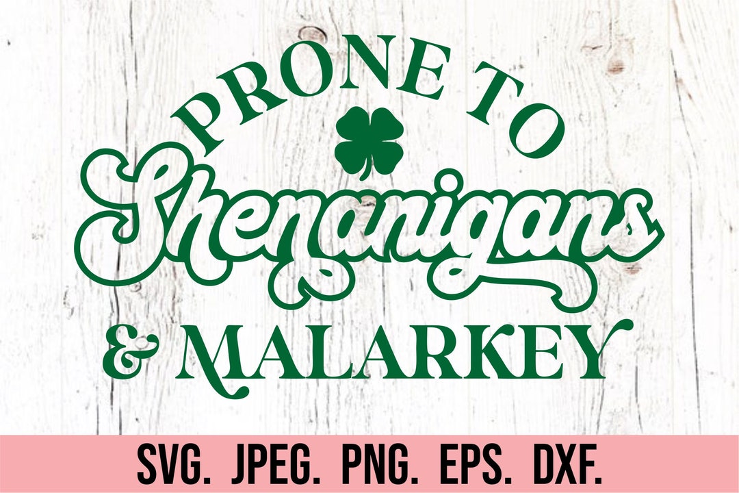 Prone to Shenanigans and Malarkey SVG St Patricks Day SVG Etsy