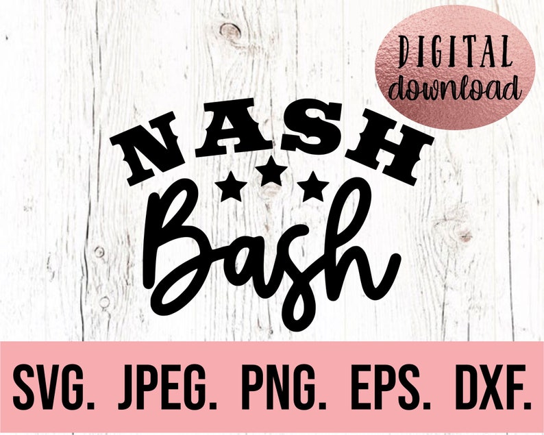 May include: Black and white digital download graphic design with the text "NASH Bash" and three stars. The text is in a bold, blocky font. The background is a white woodgrain pattern. The text "SVG. JPEG. PNG. EPS. DXF." is at the bottom of the image.
