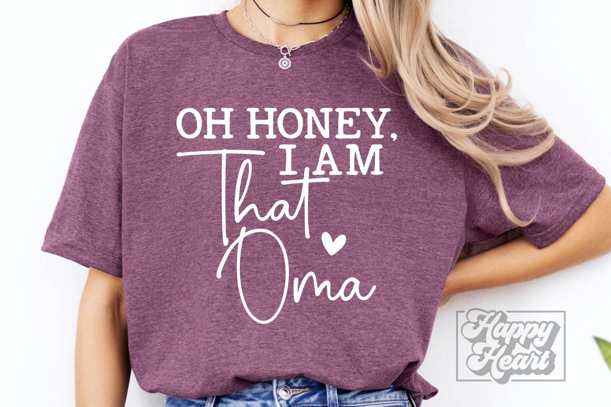 Oh Honey I Am That Oma SVG - Oma Shirt Design - Funny Oma SVG - Mothers Day svg - Cricut File - Best Oma Ever PNG - Oma Life - Oma Mode