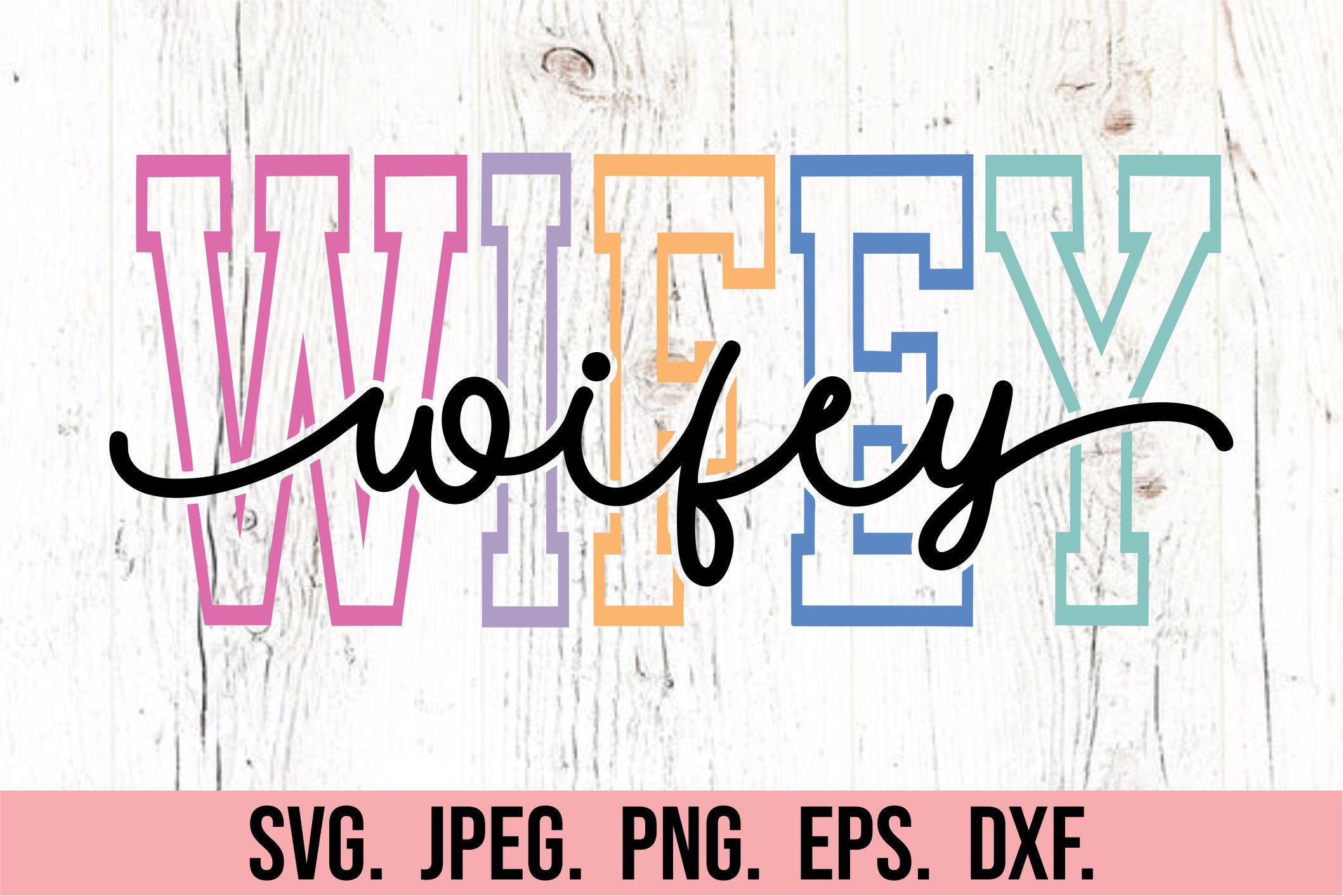 Wifey SVG PNG Varsity Script Pastel - Bride Shirt - Wife Life - Just ...