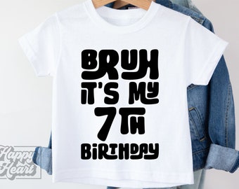 Bruh Its My 7th Birthday SVG PNG - Retro Seven svg - Seventh Birthday Boy SVG - Cricut Instant Download 7th Birthday Girl - Seven Is A Vibe