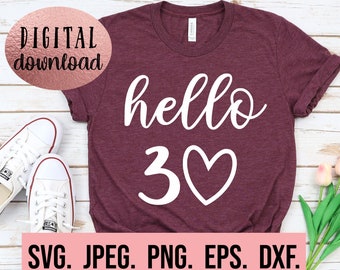 Hello 30 SVG Heart - 30th Birthday Design - Thirty SVG - Dirty Thirty png - Digital Download - Cricut File - Thirty AF - Talk Thirty To Me
