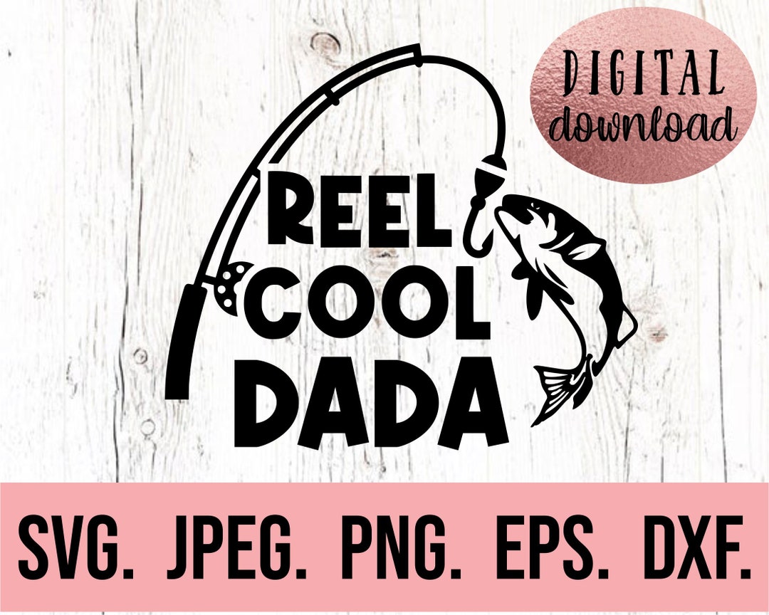Reel Cool Dada SVG - Most Loved Dada - Fishing Fathers Day SVG ...
