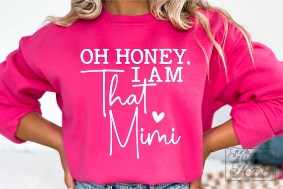 Oh Honey I Am That Mimi SVG - Mimi Shirt SVG - Mimi Svg - Digital