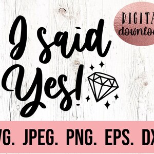 Ich sagte Ja SVG - Braut Design - Bachelorette SVG - Zukünftige Frau - Bachelorette Shirt Cricut Schnitt Datei - Digitaler Download - Verlobung png