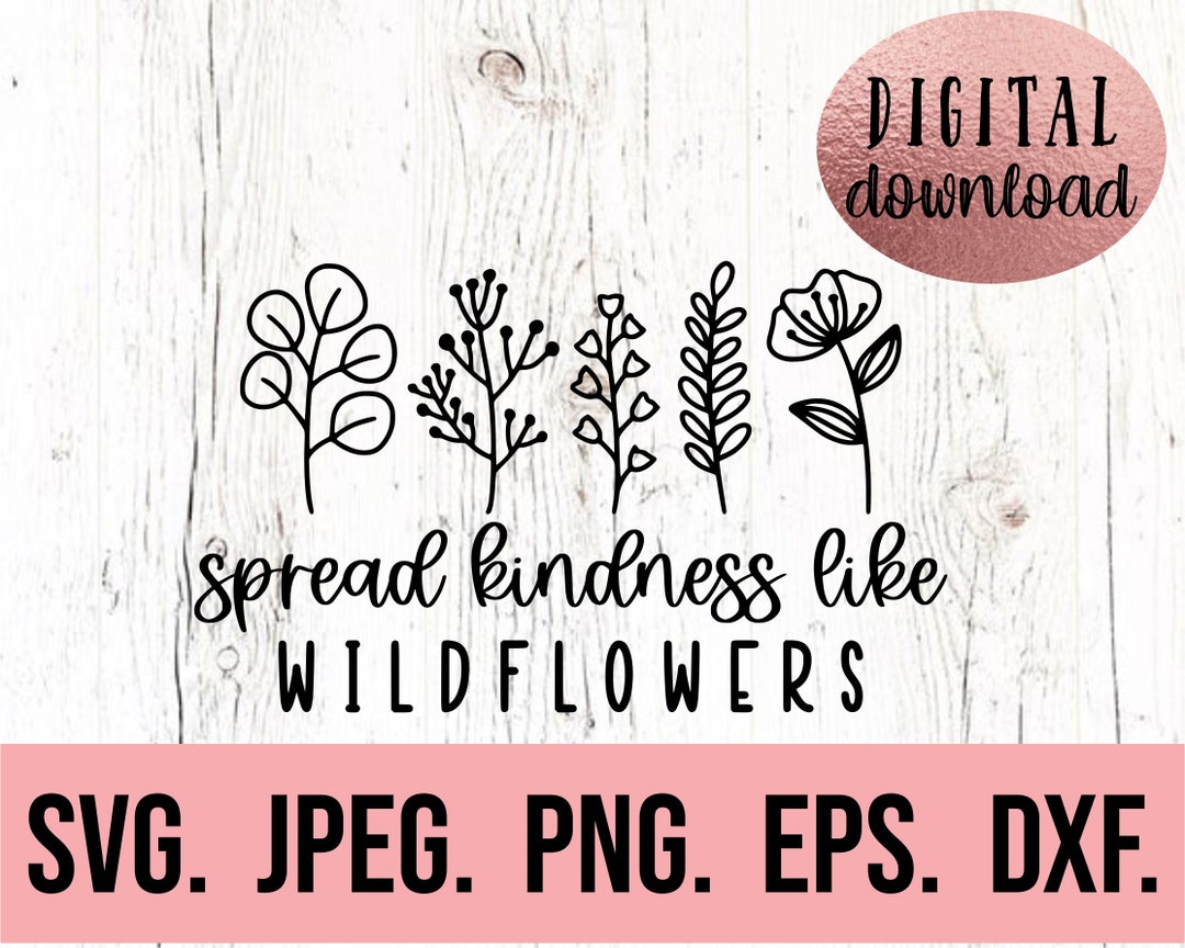 Spread Kindness Like Wildflowers Svg Plant Kindness SVG - Etsy