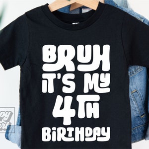 Bruh Its My 4th Birthday SVG PNG - Fourth Birthday Boy Shirt SVG - Cricut Instant Download - 4th Birthday Boy svg - Four Birthday Clipart