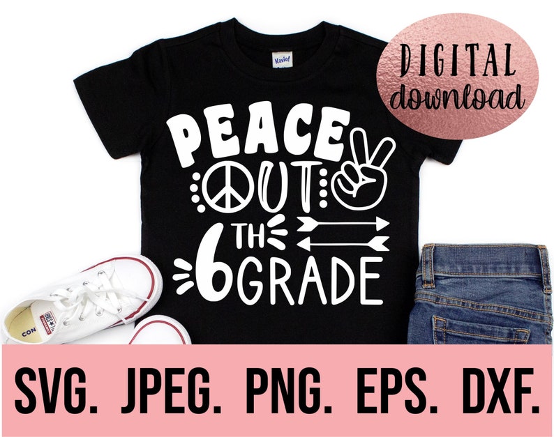 May include: Black t-shirt with white text that reads "Peace Out 6th Grade" with a peace sign and a hand making a peace sign.