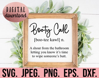May include: A wooden framed sign with the text "Booty Call" and a definition. The sign is surrounded by greenery and has the words "Digital Download" in a circle at the top left. The bottom of the sign has file type options.