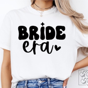Bride Era SVG PNG - Braut Design - Bachelorette Shirt - Ich sagte ja - Cricut Datei - Verlobung svg - Zukünftige Frau - Verlobte Ära - Hochzeit