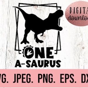 1st Dinosaur Birthday SVG - Dinosaur Birthday SVG - First Birthday Boy Shirt - Digital Download - One a Saurus Clipart - One Birthday SVG