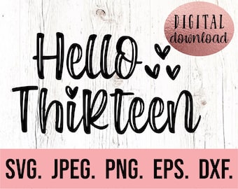 Hello Thirteen SVG - 13. urodziny SVG - Oficjalny plik PNG dla nastolatków - Pobieranie cyfrowe - Plik Cricut Cut - Hello 13 svg - 13. urodziny dziewczyny SVG