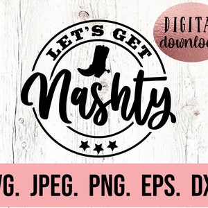 Lets Get Nashty SVG - Smashed In Nash SVG - Nash Bash png - Nashville Bachelorette svg - Nashty Bride SVG - File Cricut - Download immediato