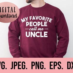 My Favorite People Call Me Uncle - Most Loved Uncle SVG - Uncle Life - Best Uncle Ever - Cricut Cut File - Instant Download - Cool Uncle