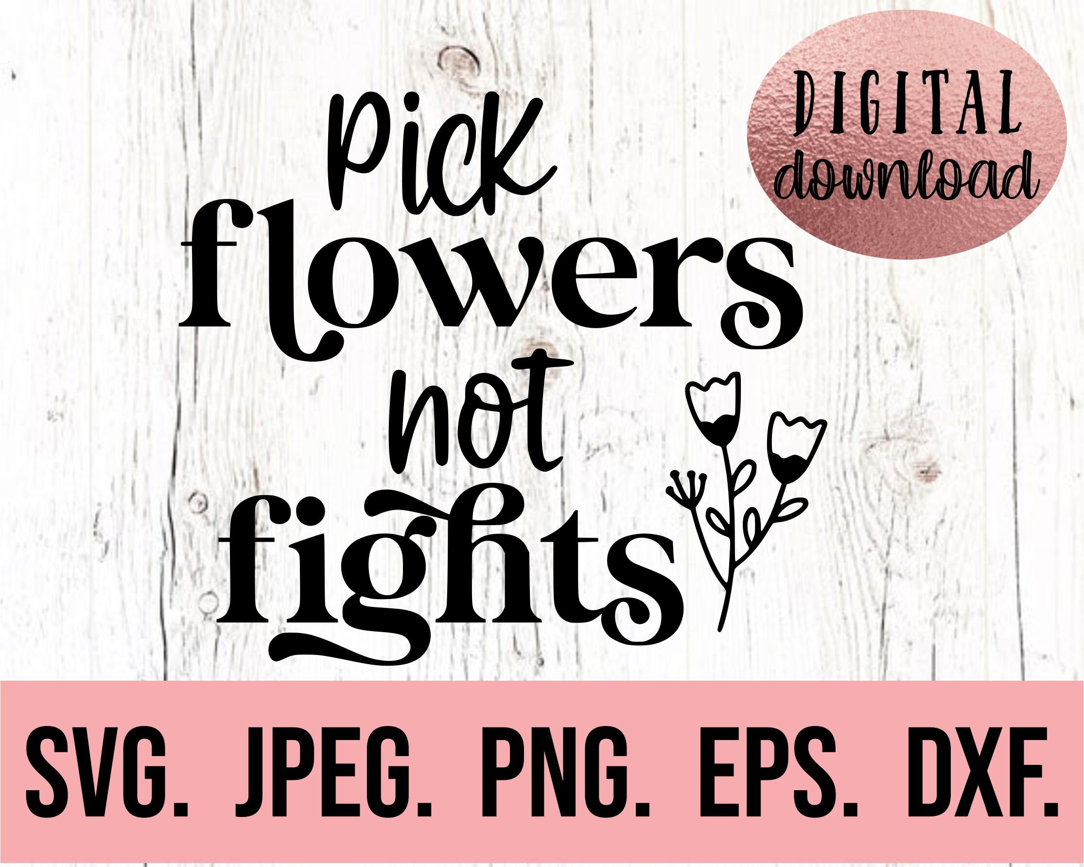 Pick Flowers Not Fights SVG Spread Kindness Like Wildflowers Etsy