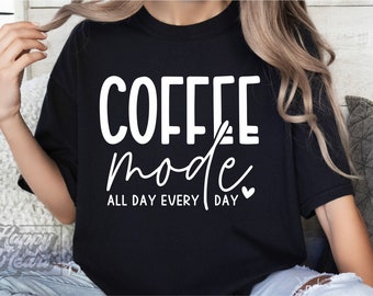 Coffee Mode SVG PNG - Coffee Lover - Cricut Digital Download - Funny Mom Quote SVG - Mom Life - Mom Mode - Mom Quote - Coffee Mama Tired Mom