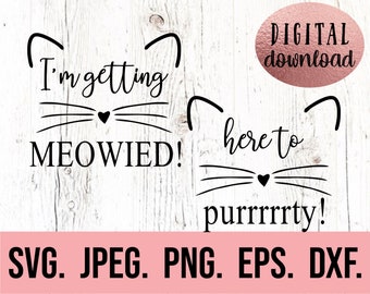 Im Getting Meowied Here To Purty SVG - Bride png - Cat Bachelorette Shirt SVG - Future Mrs - Cat Shirt Cricut Cut File - Digital Download