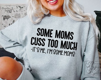 Some Moms Cuss Too Much SVG PNG - Bad Moms Club - Funny Mom - Cricut Instant Download - Sarcastic Mom - New Mom - Good Moms Say Bad Words