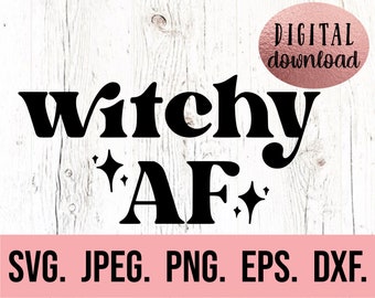 Witchy AF SVG - Halloween SVG - Witchy Woman png - Cricut Cut File - Instant Download - Spooky Vibes - Witch Vibes svg - Bad Basic Witch svg
