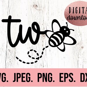 Two Bee SVG - Birthday Bee - 2nd Birthday Shirt - Digital Download - Birthday Girl Bumble Bee Theme - Second Birthday Girl - Bee Day Shirt