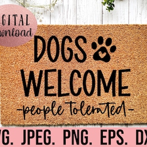 Dogs Welcome People Tolerated SVG - Welcome Doormat png dfx eps - Cricut Cut File - Instant Download - DIY Door Mat - Funny Doormat Stencil