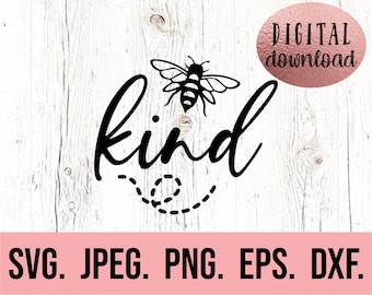 Bee Kind SVG - Kindness SVG - Be Kind PNG - Kindness Digital Download - Kindness Cricut Cut File - Silhouette Studio - Save The Bees Shirt