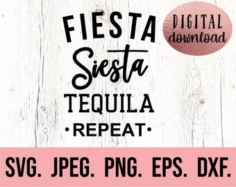 Fiesta Siesta Tequila Repeat SVG - Bachelorette SVG - Bachelorette Shirt Cricut Cut File - Digital Download - Mexico FInal Fiesta PNG