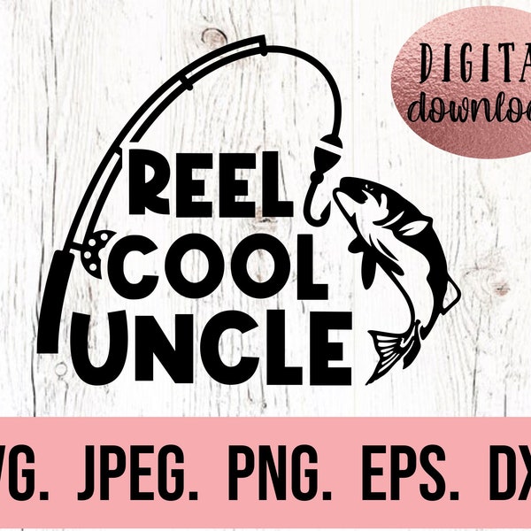 Reel Cool Uncle - Most Loved Uncle SVG - Uncle Fishing Clipart - Best Uncle Ever - Cricut Cut File - Instant Download - Fish Clipart Hunting