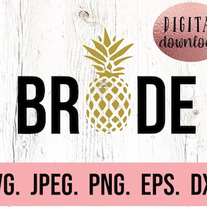Braut Ananas SVG - Braut Design - Bachelorette SVG - Zukünftige Frau - Verlobte Shirt - Cricut Schnitt Datei - Digital Download - Aloha Braut PNG