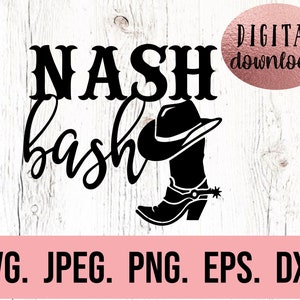 May include: Black and white digital download design of the text "Nash bash" with a cowboy hat and boot. The design is suitable for use as a cut file for crafting projects.