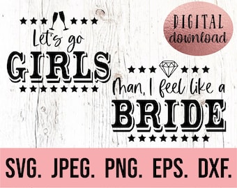 Lets Go Girls Man I Feel Like a Bride SVG - Lets Get Nashty - Nashty Bride - Nash Bash SVG - Nashville PNG - Cricut File - Instant Download