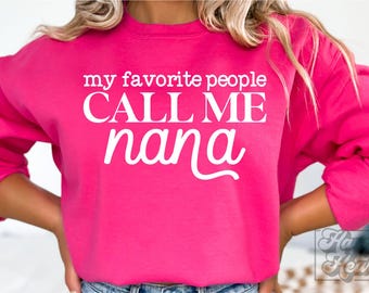 My Favorite People Call Me Nana SVG PNG - Nana Shirt SVG - Nana Mode - Cricut File - Nana Life - Mothers Day Gift - Cool Nana Era svg