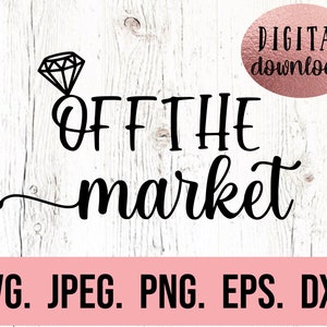 Off The Market SVG - Braut Clipart - Bachelorette Shirt SVG - Zukünftige Frau - Cricut Schnitt - Sofortiger Download - Verlobte PNG - Zukünftige Frau