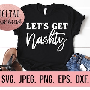 Lets Get Nashty - Nash Bash SVG - Maglietta da addio al nubilato di Nashville - Nashty Bride SVG - Design da addio al nubilato - File di taglio Cricut - Download immediato