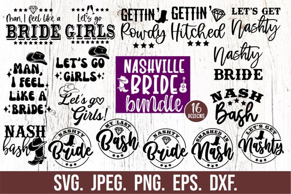 Nashville Bachelorette SVG Bundle - Gettin Rowdy SVG - Smashed in Nash - Lets Get Nashty - Nash Bash - Cricut File - Lets Go Girls Cut File