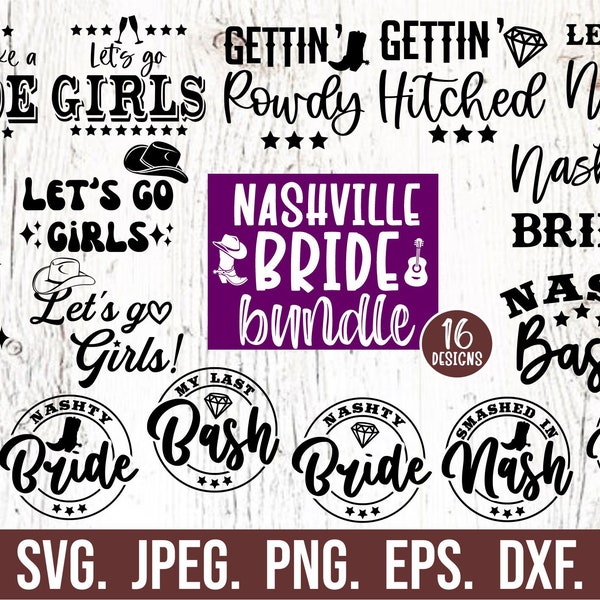 Nashville Bachelorette SVG Bundle - Gettin Rowdy SVG - Smashed in Nash - Lets Get Nashty - Nash Bash - Cricut File - Lets Go Girls Cut File