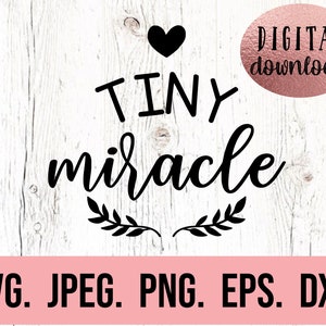 May include: Black and white digital download graphic with the text "TINY miracle" in a cursive font. A small heart is above the text and two leafy sprigs are below the text. The text "DIGITAL download" is in a pink box at the top right of the image. The text "SVG. JPEG. PNG. EPS. DXF." is at the bottom of the image.