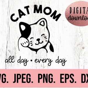 May include: Black and white digital download design featuring a cartoon cat with the text "CAT MOM all day • every day".