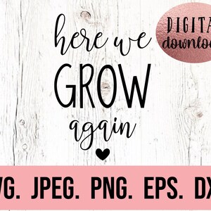 Here We Grow Again SVG - chemise faire-part de grossesse - téléchargement numérique - fichier de coupe Cricut - chemise nouveau bébé - Silhouette - nouveau bébé svg