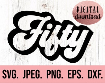 Fifty Retro svg - 50th Birthday - Fifty AF - Hello Fifty Design - Digital Download - Cricut Cut File - 50th Birthday Vintage - 50 clipart