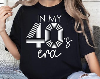 In My 40s Era SVG PNG - Forty AF - 40th Birthday - Retro Forty svg - Hello 40 - Digital Download - Cricut File - 40th Birthday Era Design