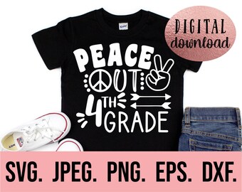 Peace Out 4th Grade SVG - Grade 4 Graduation svg - Instant Download - Cricut Cut File - So Long Fourth Grade png - Last Day of School SVG