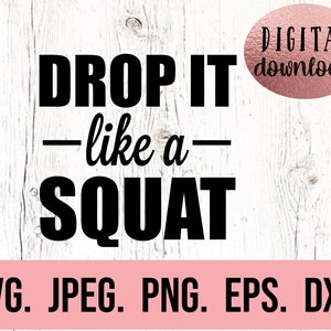 Drop it Like a Squat SVG - Hustle For the Muscle - Allenamento SVG - Allenamento PNG - File Cricut - Sollevamento pesi - Silhouette - Divertente allenamento svg