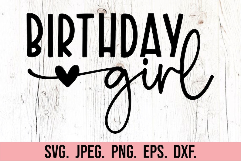 Pode incluir: Texto gr&aacute;fico preto e branco que l&ecirc; "Birthday girl" com um pequeno cora&ccedil;&atilde;o no meio do texto. O texto est&aacute; em um fundo de madeira branca.