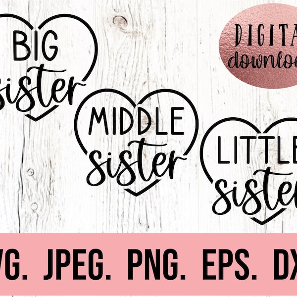 Big Middle Little Sister SVG - Sister Clipart - New Baby SVG - Sibling SVG - Sister Bundle - Cricut File - Digital Download - Baby Sister