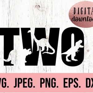 May include: Black and white silhouette design of the word "TWO" with dinosaur silhouettes inside each letter. The text "SVG. JPEG. PNG. EPS. DXF." is below the design. The background is a white woodgrain pattern.