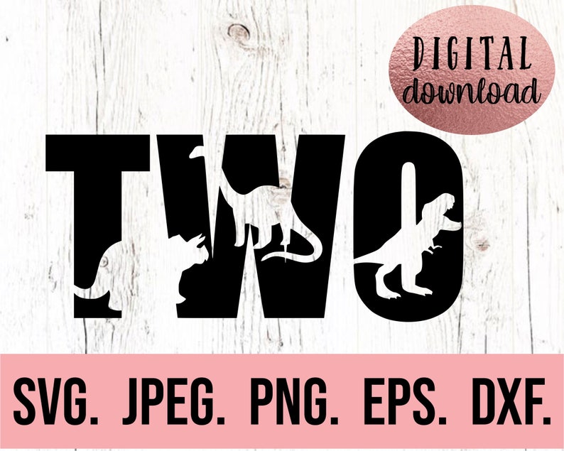 May include: Black and white silhouette design of the word "TWO" with dinosaur silhouettes inside each letter. The text "SVG. JPEG. PNG. EPS. DXF." is below the design. The background is a white woodgrain pattern.