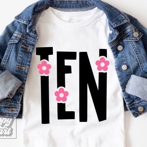Flower Ten SVG - Zehnter Geburtstag SVG - 10.Geburtstag Mädchen Shirt - Cricut Digital Download - Birthday Girl Design - Floral 10 Birthday svg